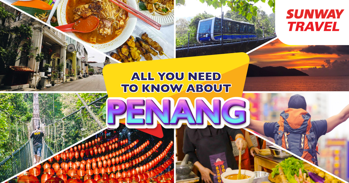 Top 8 Things to See, Eat and Do in Penang [A Travel Guide] – Sunway